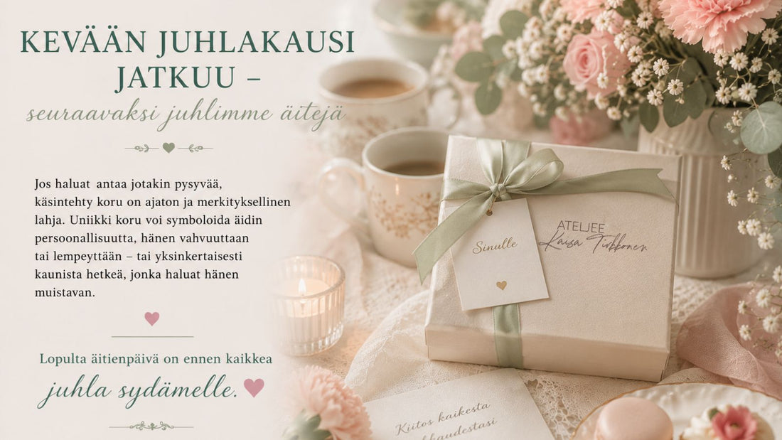 Kevään juhlakausi jatkuu - seuraavaksi juhlimme äitejä